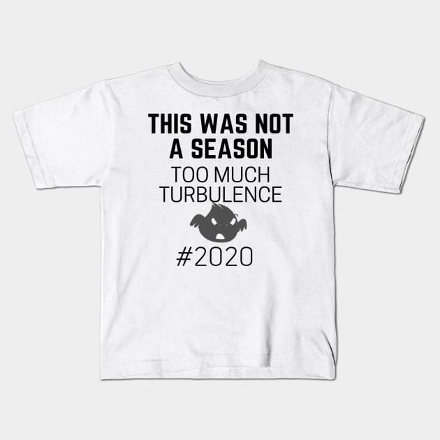 This Was Not Not A Season Too Much Turbulence Kids T-Shirt by Happy - Design